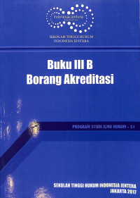 Borang Akreditasi Sekolah Tinggi Hukum Indonesia Jentera  Program Studi Sarjana (S-1) Buku III B