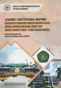 Academic Constitutional Drafting: rancangan Perubahan Undang-Undang Dasar Negara republik indonesia tahun 1945 terkait dengan Pokok-Pokok haluan Negara: Naskah Akademik dari Universitas Mulawarman (TIM B)