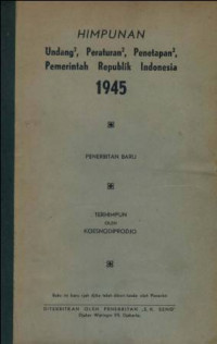 Image of Himpunan Undang-Undang, Peraturan-Peraturan, Penetapan-Penetapan, Pemerintah Republik Indonesia 1945