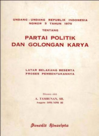 Undang-undang Republik Indonesia nomor 3 tahun 1975 tentang partai politik dan Golongan Karya