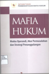 Mafia Hukum: Modus Operandi, Akar Permasalahan dan Strategi Penanggulangan