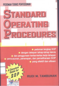 Pedoman teknis penyusunan standard operating procedures : pedoman lengkap SOP dengan delapan tahap-tahap teknis dan penggunaan kertas-kertas kerja tahapan penyusunan, penerapan, dan pemeliharaan SOP yang efektif dan efisien