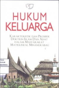 Hukum Keluarga: Karakteristik dan prospek doktrin Islam dan adat dalam masyarakat matrilineal Minangkabau