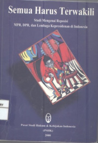 Semua harus terwakili: studi mengenai reposisi MPR, DPR, dan lembaga kepresidenan di Indonesia