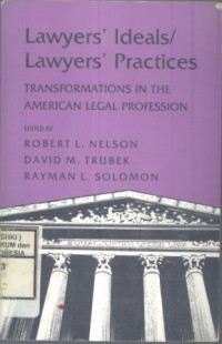 Lawyers' ideals/ Lawyers' practices: Transformations in the American Legal Profession