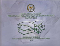 Paket Pemantauan Pelaksanaan Undang-undang Tahun 2000 s/d 2002 : Hasil Pemantauan Peraturan Pelaksanaan Undang - Undang Tahun 2002