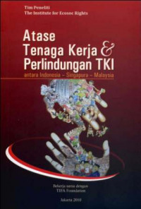 Atase Tenaga Kerja & Perlindungan TKI : Antara Indonesia - Singapura - Malaysia