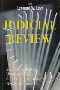 Judicial Review: Sejarah Kelahiran, Wewenang dan Fungsinya dalam Negara Demokrasi