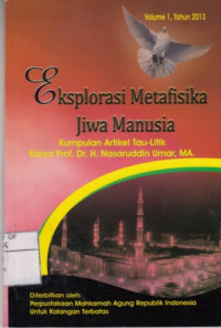 Eksplorasi metafisika jiwa manusia : kumpulan artikel tau-titik karya prof. Dr. H. Nasaruddin