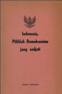 Indonesia, Pilihlah Demokrasimu Jang Sedjati