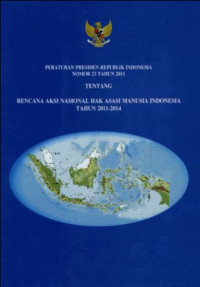 Peraturan Presiden RI Nomor 23 Tahun 2011 Tentang Rencana Aksi Nasional Hak Asasi Manusia Indonesia Tahun 2011-2014
