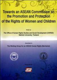 Towards an ASEAN Commission on he Promotion and Protection of the Rights of Women and Children