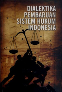 Dialektika Pembaruan Sistem Hukum Indonesia