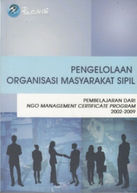 Pengelolaan organisasi masyarakat sipil Pembelajaran dari NGO management certificate program 2002-2009
