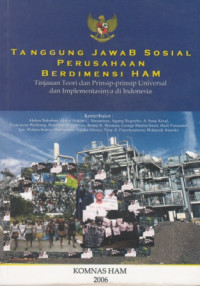 Tanggung Jawab Sosial Perusahaan Berdimensi HAM: Tinjauan Teori dan Prinsip-Prinsip Universal dan Implementasinya di Indonesia