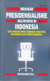 Menakar Presidensialisme Multipartai di Indonesia
