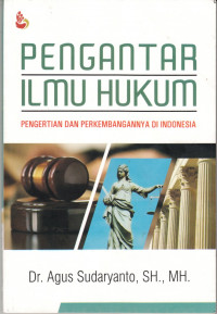Pengantar Ilmu Hukum : Pengertian dan Perkembangan di Indonesia