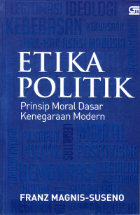Etika Politik : Prinsip-prinsip moral dasar kenegaraan modern