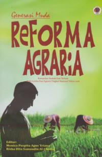 Generasi Muda Reformasi Agraria : Kumpulan Naskah Esai Terbaik Pada Lomba Esai Agraria Tingkat Nasional Tahun 2006
