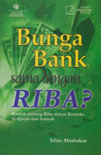 Bunga Bank Sama Dengan Riba? : Risalah tentang Riba dalam Konteks Al-Quran dan Sunnah