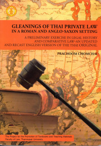 Gleanings of Thai Private Law in a Roman and Anglo-Saxon Setting: a Preliminary Exercise in Legal History and Comparative Law-an Updated and Recast English Version of the Thai Original