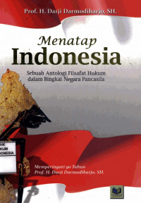 Menatap Indonesia : Sebuah Antologi Filsafat Hukum Dalam BIngkai Negara Pancasila