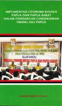 Implementasi Otonomi Khusus Papua dan Papua Barat dalam Pandangan Cendekiawan Orang Asli Papua