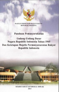 Panduan Pemasyarakatan Undang-undang Dasar Negara republik Indonesia Tahun 1945 dan Ketetapan Majelis Permusyawaratan Rakyat Republik Indonesia
