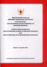 Pidato Kenegaraan Presiden Republik Indonesia dalam Rangka HUT Ke-68 Proklamasi Kemerdekaan Republik di Depan Sidang Bersama Dewan perwakilan Rakyat RI dan Dewan Perwakilan Daerah RI (Jakarta, 16 Agustus 2013)
