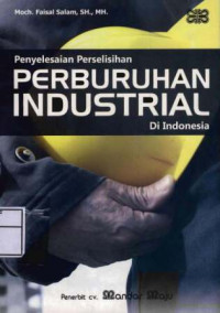 Penyelesaian Perselisihan Perburuhan Industrial di Indonesia