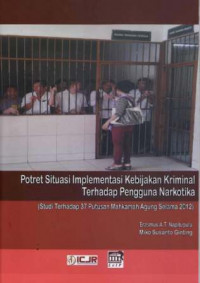 Potret Situasi Implementasi Kebijakan Kriminal Terhadap Pengguna Narkotika (Studi Terhadap 37 Putusan Mahkamah Agung Selama 2012)