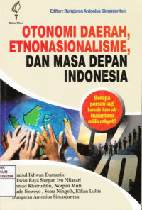 Otonomi Daerah, Etnonasionalisme, Dan Masa Depan Indonesia Beberapa Persen lagi tanah dan air Nusantara milik rakyat?