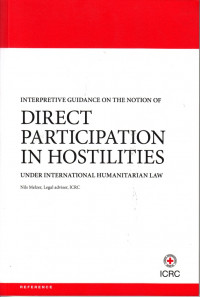 Interpretive Guidance on the Notion of Direct Participation in Hostilities Under International Humanitarian Law
