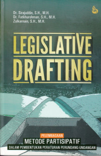 Legislative drafting : pelembagaan metode partisipatif dalam pembentukan peraturan perundang-undangan