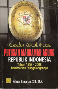 Kumpulan Kaidah Hukum Putusan Mahkamah Agung Republik Indonesia Tahun 1953-2008 Berdasarkan Golongannya