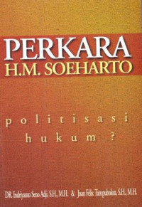 Perkara H.M. Soeharto: Politisi Hukum? Dalam Kajian Perspektif Hukum (Acara) Pidana