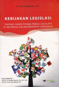 Kebijakan Legislasi tentang Sanksi Pidana Pemilu Legislatif di Indonesia dalam Perspektif Demokrasi