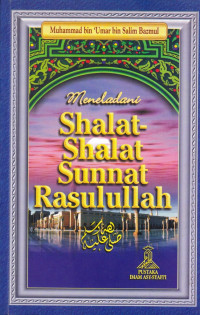 Meneladani Shalat-shalat Sunnat Rasulullah