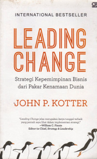 Leading Change: Strategi Kepemimpinan Bisnis dari Pakar Kenamaan Dunia