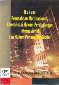 Hukum Perusahaan Multinasional, Liberalisasi Hukum Perdagangan Internasional dan Hukum Penanaman Modal