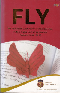 FLY Mosaik Kisah Alumni Peneriam Beasiswa Putera Sampoerna Foundation Periode 2001 - 2009