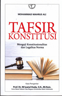 Tafsir Konstitusi: Menguji Konstitusionalitas dan Legalitas Norma