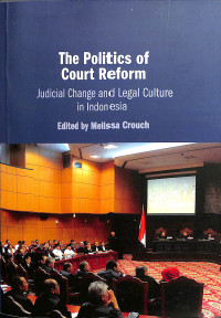 The Politics of Court Reform: Judicial Change and Legal Culture in Indonesia