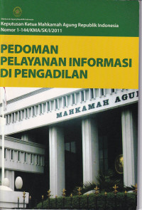 Surat Keputusan Ketua Mahkamah Agung Republik Indonesia Nomor. 1-144/KMA/SK/1/2011 Tentang Pedoman Pelayanan Informasi di Pengadilan