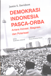 Demokrasi Indonesia pasca-Orba: Antara inovasi, stagnasi, dan polarisasi