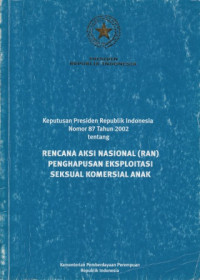 Keputusan Presiden Republik Indonesia Nomor 87 tahun 2002 tentang Rencana Aksi NAsional (RAN) Penghapusan Eksploitasi Seksual Komersial Anak