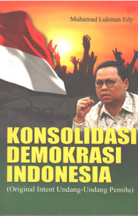 Konsolidasi Demokrasi Indonesia: Original Intent Undang-Undang Pemilu