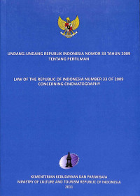 Undang-Undang Republik Indonesia Nomor 33 Tahun 2009 Tentang Perfilman: Law of the Republic of Indonesia Number 33 of 2009 Concerning Cinematography