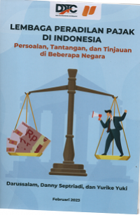 Lembaga Peradilan Pajak di Indonesia: Persoalan, Tantangan, dan Tinjauan di Beberapa Negara
