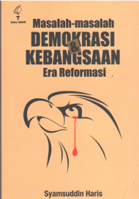 Masalah-masalah Demokrasi dan Kebangsaan Era Reformasi